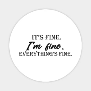 it's fine i'm fine everything's fine Magnet